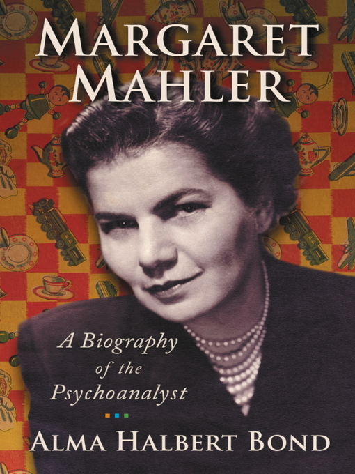Title details for Margaret Mahler by Alma Halbert Bond - Available
